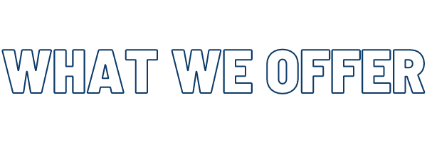 What We Offer What We Offer